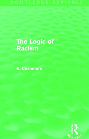 The Logic of Racism by E. Cashmore 9780415662888