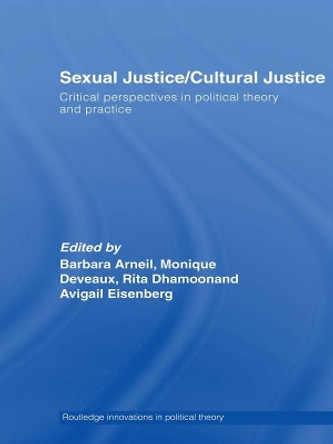 Sexual Justice / Cultural Justice: Critical Perspectives in Political Theory and Practice by Barbara Arneil 9780415663861