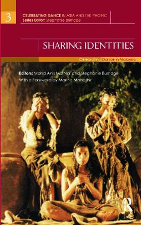 Sharing Identities: Celebrating Dance in Malaysia by Mohd Anis Md Nor 9780415678360