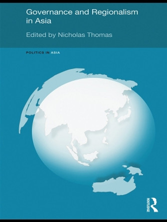 Governance and Regionalism in Asia by Nicholas Thomas 9780415667159