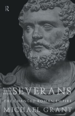 The Severans: The Roman Empire Transformed by Michael Grant 9780415620154