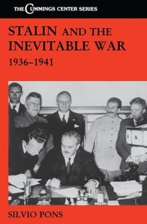 Stalin and the Inevitable War, 1936-1941 by Silvio Pons 9780415861755