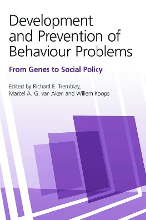 Development and Prevention of Behaviour Problems: From Genes to Social Policy by Richard E. Tremblay 9780415647205