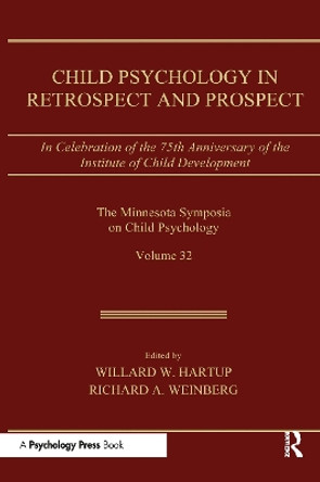 Child Psychology in Retrospect and Prospect: in Celebration of the 75th Anniversary of the institute of Child Development by Willard W. Hartup 9780415648776