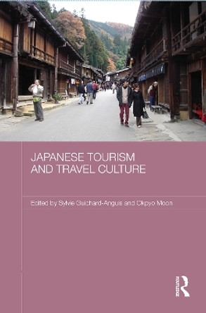 Japanese Tourism and Travel Culture by Sylvie Guichard-Anguis 9780415674461