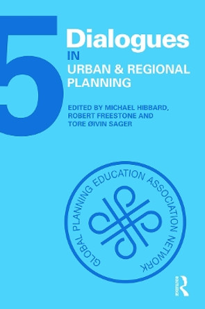 Dialogues in Urban and Regional Planning: Volume 5 by Michael Hibbard 9780415680776