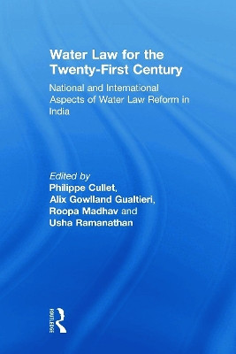 Water Law for the Twenty-First Century: National and International Aspects of Water Law Reform in India by Philippe Cullet 9780415685597
