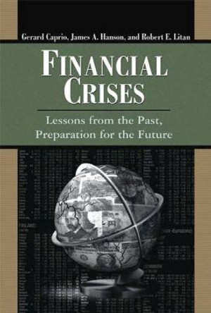 Financial Crises: Lessons from the Past, Preparation for the Future by Gerard Caprio, Jr.