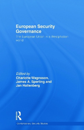 European Security Governance: The European Union in a Westphalian World by Charlotte Wagnsson 9780415691574