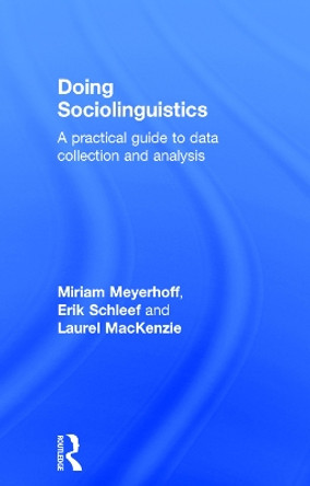 Doing Sociolinguistics: A practical guide to data collection and analysis by Miriam Meyerhoff 9780415698214