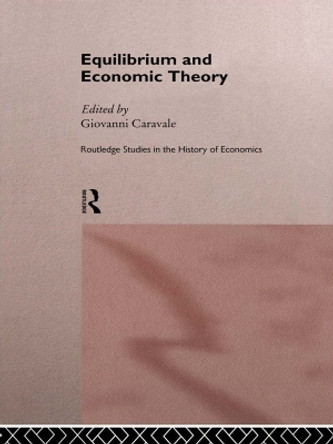 Equilibrium and Economic Theory by Giovanni Alfredo Caravale 9780415756914