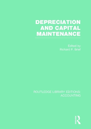 Depreciation and Capital Maintenance by Richard P. Brief 9780415707831