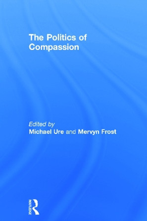 The Politics of Compassion by Michael Ure 9780415671583