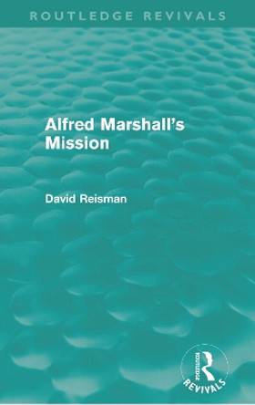 Alfred Marshall's Mission by David Reisman 9780415672078