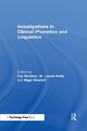 Investigations in Clinical Phonetics and Linguistics by Fay Windsor 9780415649292