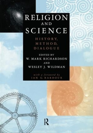 Religion and Science: History, Method, Dialogue by W. Mark Richardson 9780415916677