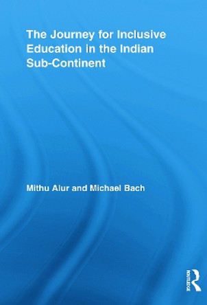 The Journey for Inclusive Education in the Indian Sub-Continent by Mithu Alur 9780415654500