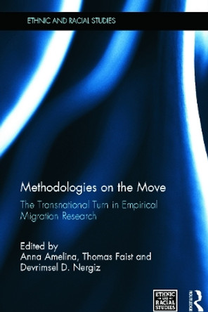 Methodologies on the Move: The Transnational Turn in Empirical Migration Research by Anna Amelina 9780415659789