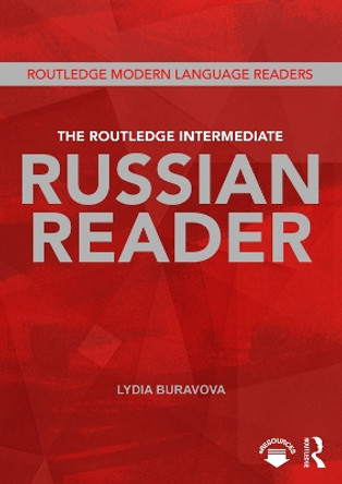 The Routledge Intermediate Russian Reader by Lydia Buravova 9780415678872