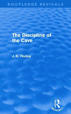 The Discipline of the Cave (Routledge Revivals) John Niemeyer Findlay 9780415685399