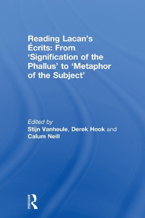 Reading Lacan's Ecrits: From 'Signification of the Phallus' to 'Metaphor of the Subject' by Stijn Vanheule 9780415708012