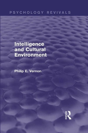 Intelligence and Cultural Environment by Philip E. Vernon 9780415716475