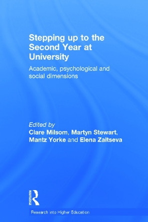 Stepping up to the Second Year at University: Academic, psychological and social dimensions by Clare Milsom 9780415718509