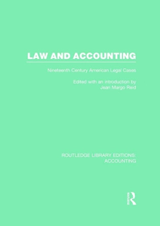 Law and Accounting: Nineteenth Century American Legal Cases by Jean Margo Reid 9780415719377