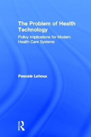 The Problem of Health Technology by Pascale Lehoux 9780415953481