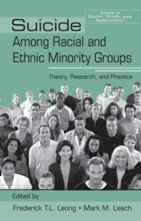Suicide Among Racial and Ethnic Minority Groups: Theory, Research, and Practice by Professor Frederick T. L. Leong 9780415955324
