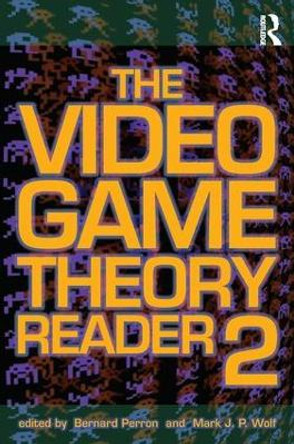 The Video Game Theory Reader 2 by Bernard Perron 9780415962834