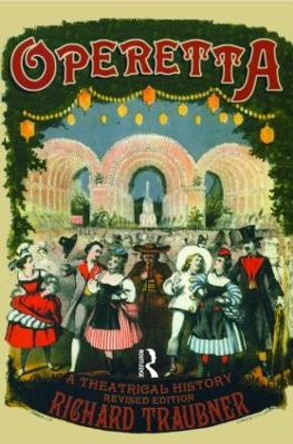 Operetta: A Theatrical History by Richard Traubner 9780415966412