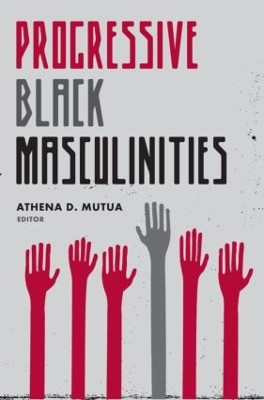 Progressive Black Masculinities? Athena D. Mutua 9780415976879
