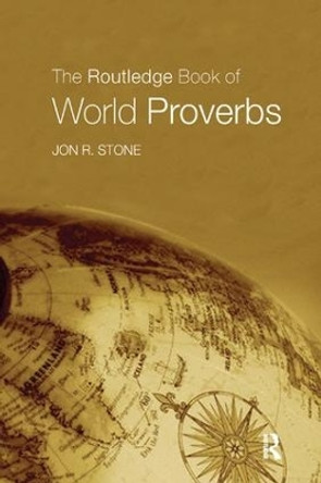 The Routledge Book of World Proverbs by Jon R. Stone 9780415974240