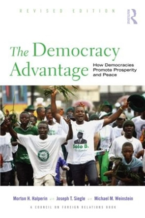 The Democracy Advantage: How Democracies Promote Prosperity and Peace by Morton Halperin 9780415990653