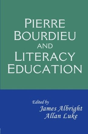 Pierre Bourdieu and Literacy Education by James Albright 9780415995894