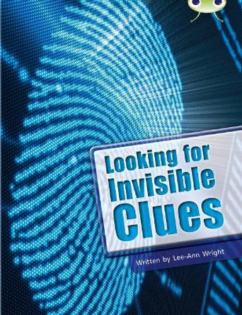 Bug Club NF Lime B/3C Looking for Invisible Clues by Lee-Ann Wright 9780435076078