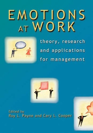 Emotions at Work: Theory, Research and Applications for Management by Roy L. Payne 9780470023006