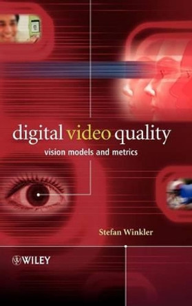 Digital Video Quality: Vision Models and Metrics Stefan Winkler (Genista Corporation, Switzerland) 9780470024041