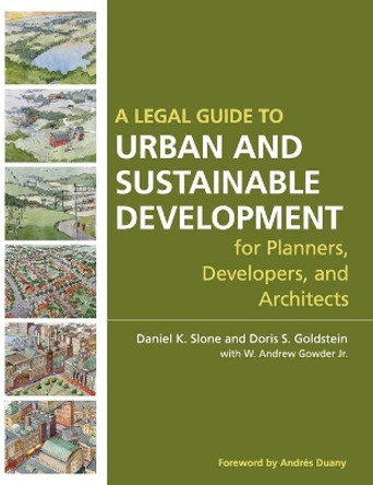 A Legal Guide to Urban and Sustainable Development for Planners, Developers and Architects by Daniel K. Slone 9780470053294