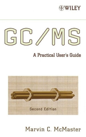 Gc / Ms: A Practical User's Guide by Marvin C. McMaster 9780470101636