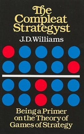 The Compleat Strategyst: Being a Primer on the Theory of Games Strategy by John Davis Williams 9780486251011