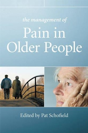 The Management of Pain in Older People by Patricia Schofield 9780470033494