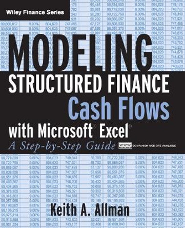 Modeling Structured Finance Cash Flows with Microsoft  Excel: A Step-by-Step Guide by Keith A. Allman 9780470042908