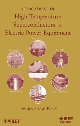 Applications of High Temperature Superconductors to Electric Power Equipment by Swarn S. Kalsi 9780470167687