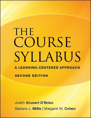 The Course Syllabus: A Learning-Centered Approach Judith Grunert O'Brien (Center for Instructional Development, Syracuse University) 9780470197615