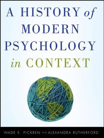 A History of Modern Psychology in Context by Wade E. Pickren 9780470276099