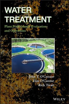 Water Treatment Plant Performance Evaluations and Operations by John T. O'Connor 9780470288610