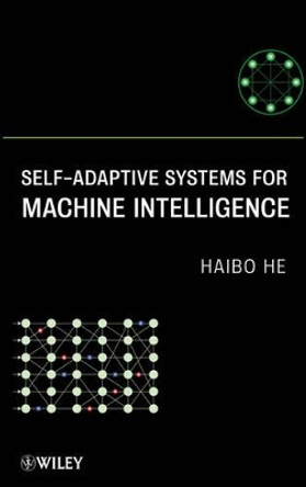 Self-Adaptive Systems for Machine Intelligence by Haibo He 9780470343968