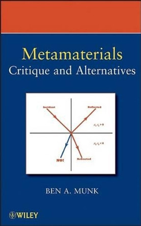 Metamaterials: Critique and Alternatives by Benedikt A. Munk 9780470377048